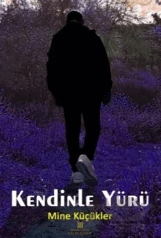 Kendinle Yürü – Mine Küçükler – Dionysos Yayın Group kitap kapağı