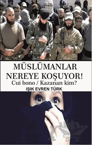 Müslümanlar Nereye Koşuyor! – Işık Evren Türk – Serüven Yayınevi kitap kapağı