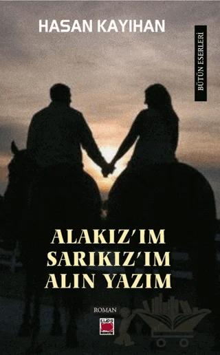 “Alakız’ım, Sarıkız’ım, Alın Yazım”