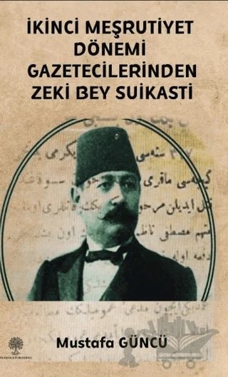 İkinci Meşrutiyet Dönemi Gazetecilerinden Zeki Bey Suikasti – Mustafa Güncü – Platanus Publishing kitap kapağı