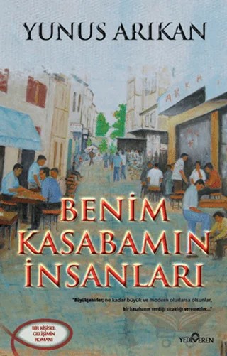 Benim Kasabamın İnsanları – Yunus Arıkan – Yediveren Yayınları kitap kapağı