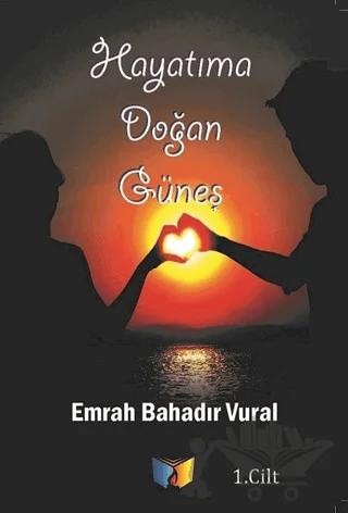 Hayatıma Doğan Güneş 1. Cilt