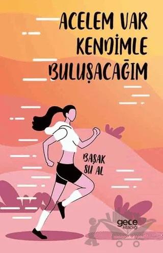 Acelem Var Kendimle Buluşacağım