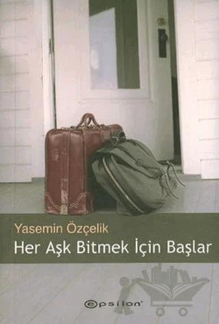 Her Aşk Bitmek İçin Başlar