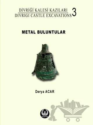 Divriği Kalesi Kazıları 3: Metal Buluntular