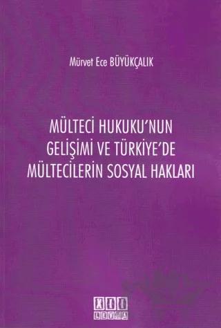Mülteci Hukuku'nun Gelişimi ve Türkiye'de Mültecilerin Sosyal Hakları