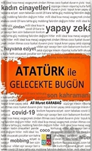 Atatürk İle Gelecekte Bugün – Ali Murat Karabağ – Zezekika Yayınları kitap kapağı