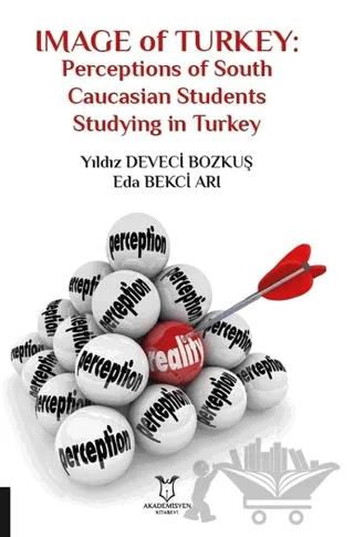 Image of Turkey: Perceptions of South Caucasian Students Studying in Turkey