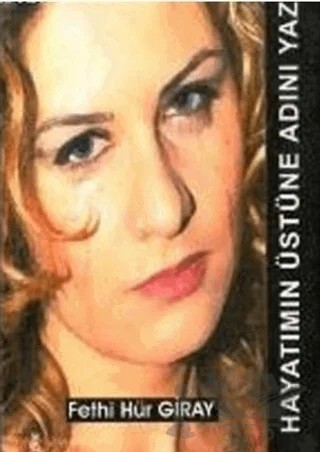 Hayatımın Üstüne Adını Yaz – Fethi Hür Giray – Sinemis Yayınları kitap kapağı