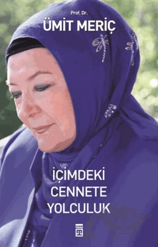 İçimdeki Cennete Yolculuk – Ümit Meriç – Timaş Yayınları kitap kapağı