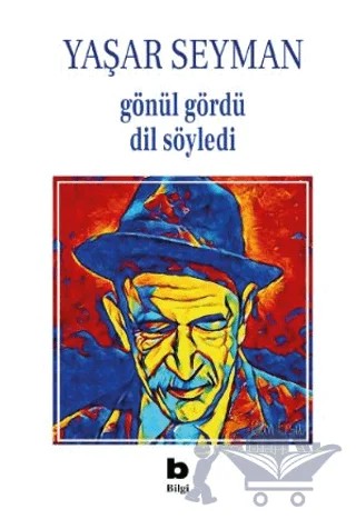 Gönül Gördü Dil Söyledi – Yaşar Seyman – Bilgi Yayınevi kitap kapağı
