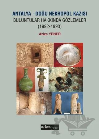 Antalya - Doğu Nekropol Kazısı Buluntular Hakkında Gözlemler (1992-1993)