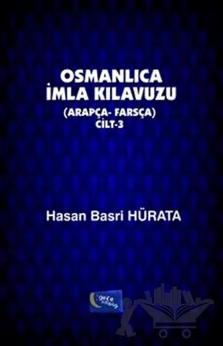 Osmanlıca İmla Kılavuzu Cilt: 3