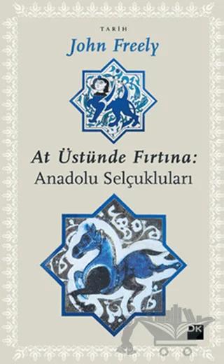 At Üstünde Fırtına: Anadolu Selçukluları