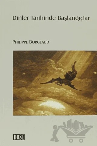 Dinler Tarihinde Başlangıçlar – Philippe Borgeaud – Dost Kitabevi Yayınları kitap kapağı