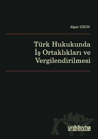 Türk Hukukunda İş Ortaklıkları ve Vergilendirilmesi