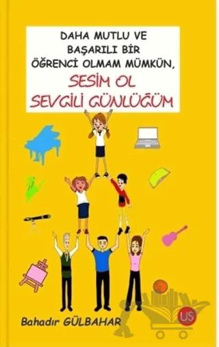Daha Mutlu ve Başarılı Bir Öğrenci Olmam Mümkün, Sesim Ol Sevgili Günlüğüm