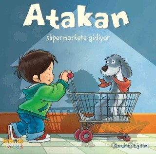 Atakan Süpermarkete Gidiyor – Sandrine Deredel Rogeon – Kaknüs Yayınları kitap kapağı