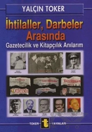 İhtilaller, Darbeler Arasında – Yalçın Toker – Toker Yayınları kitap kapağı