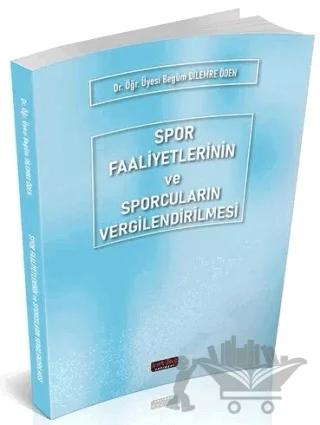 Spor Faaliyetlerinin ve Sporcuların Vergilendirilmesi – Begüm Dilemre Öden – Savaş Yayınevi kitap kapağı