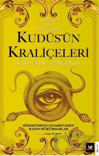 Kudüs’ün Kraliçeleri Queens of Jerusalem: The Women Who Dared to Rule