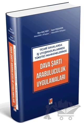 Ticari Davalarda İş Uyuşmazlıklarında Tüketici Mahkemelerinde Dava Şartı Arabuluculuk Uygulamaları