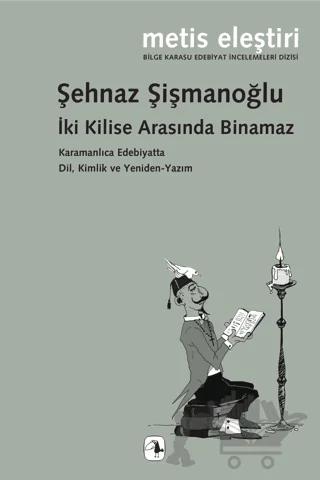 İki Kilise Arasında Binamaz Karamanlıca Edebiyatta Dil, Kimlik ve Yeniden-Yazım