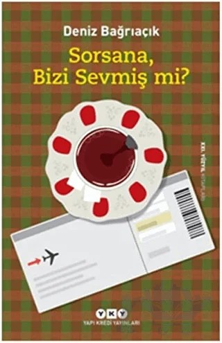 Sorsana, Bizi Sevmiş Mi? – Deniz Bağrıaçık – Yapı Kredi Yayınları kitap kapağı