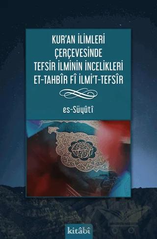 Kur’an İlimleri Çerçevesinde Tefsir İlminin İncelikleri Et-Tahbir Fi Ilmı’t-Tefsir