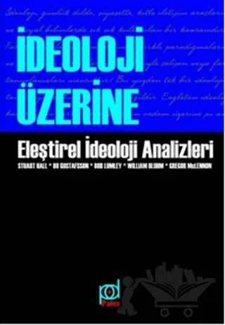 İdeoloji Üzerine – Bob Lumbley, Bo Gustafsson, Gregor McLennon, Paul Quentin Hirst, Roisin McDonough, Stuart Hall, William T. Bluhm – Pales Yayıncılık kitap kapağı