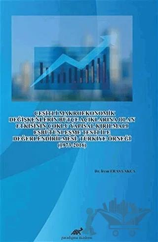 Çeşitli Makroekonomik Değişkenlerin Bütçe Açıklarına Olan Etkisinin Çoklu Yapısal Kırılmalı Eşbütünleşme Testi İle Değerlendirilmesi: Türkiye Örneği (1973-2016)