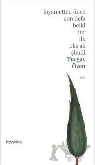 Kıyametten Önce Son Defa Belki Bir İlk Olarak Şimdi