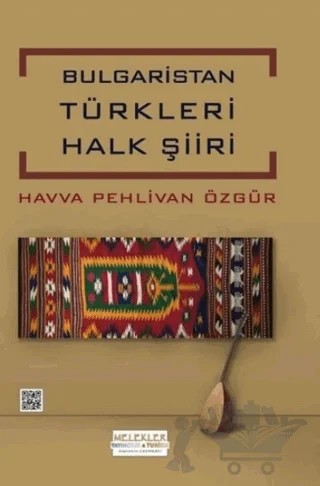 Bulgaristan Türkleri Halk Şiirleri – Havva Pehlivan Özgür – Melekler Yayıncılık kitap kapağı