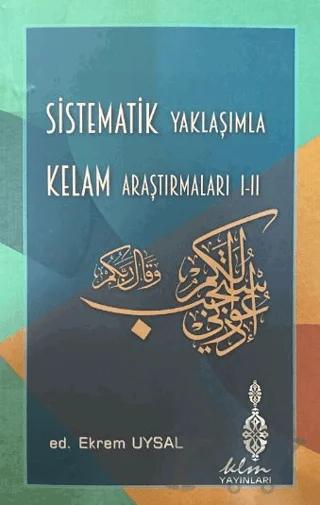 Sistematik Yaklaşımla Kelam Araştırmaları I - II