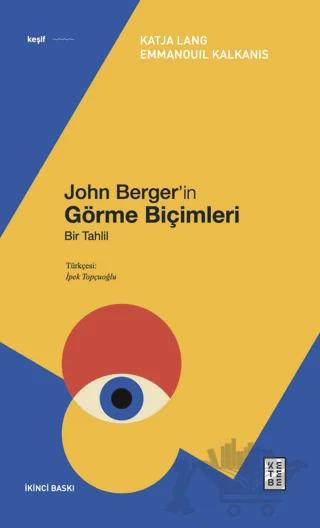 John Berger’in Görme Biçimleri – Emmanouil Kalkanis, Katja Lang – Ketebe Yayınları kitap kapağı
