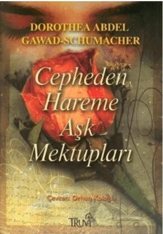Cepheden Hareme Aşk Mektupları – Dorothea Abdel Gawad-Schumacher – Truva Yayınları kitap kapağı