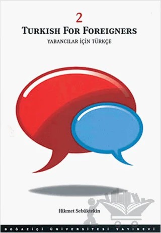 Turkish For Foreigners Vol: 2 - Yabancılar İçin Türkçe Cilt: 2 – Hikmet Sebüktekin – Boğaziçi Üniversitesi Yayınevi kitap kapağı