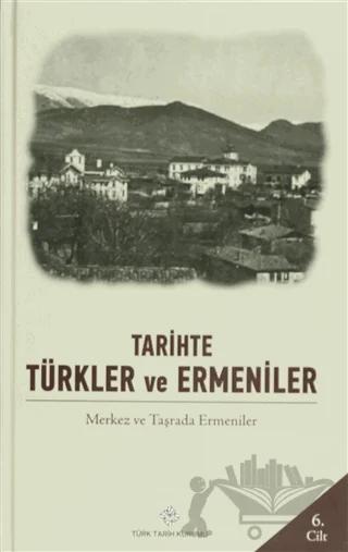 Tarihte Türkler ve Ermeniler Cilt: 6