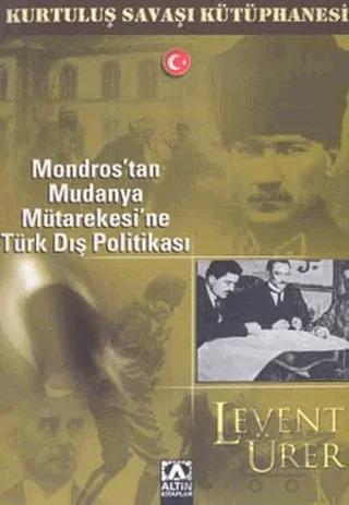 Mondros’tan Mudanya Mütarekesi’ne Türk Dış Politikası