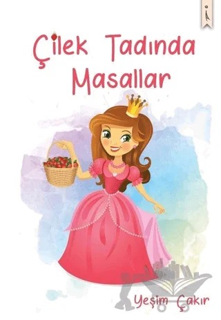 Çilek Tadında Masallar – Yeşim Çakır – İkinci Adam Yayınları kitap kapağı