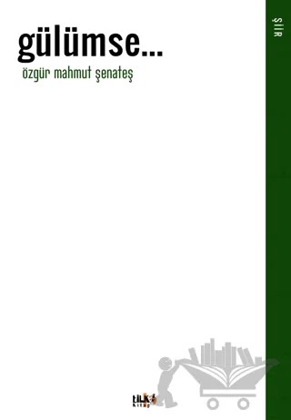 Gülümse – Özgür Mahmut Şenateş – Tilki Kitap kitap kapağı
