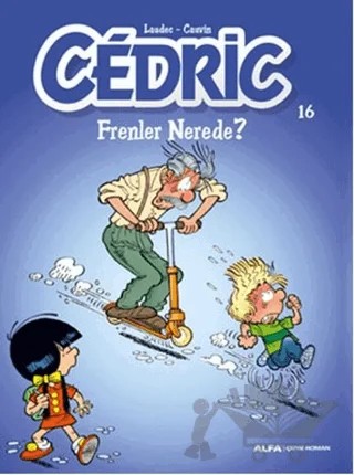 Cedric 16 - Frenler Nerede? – Kolektif – Alfa Yayınları kitap kapağı
