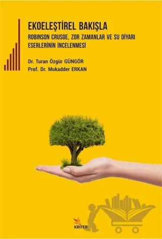 Ekoeleştirel Bakışla Robinson Crusoe, Zor Zamanlar ve Su Diyarı Eserlerinin İncelenmesi