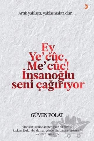 Ey Ye’cuc, Me’cuc! İnsanoğlu Seni Çağırıyor
