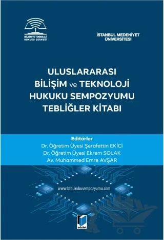Uluslararası Bilişim ve Teknoloji Hukuku Sempozyumu Tebliğler Kitabı