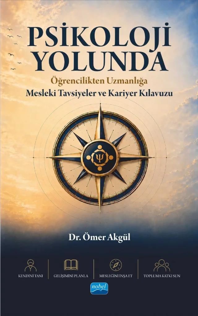 PSİKOLOJİ YOLUNDA - Öğrencilikten Uzmanlığa - Mesleki Tavsiyeler ve Kariyer Kılavuzu