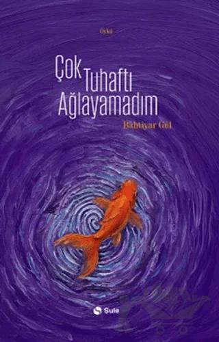 Çok Tuhaftı Ağlayamadım