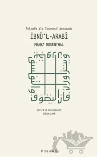 Felsefe İle Tasavvuf Arasında İbnü'l-Arabi – Franz Rosenthal – Pinhan Yayıncılık kitap kapağı