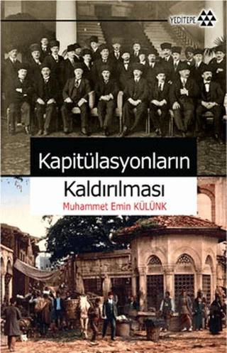 Kapitülasyonların Kaldırılması – Muhammet Emin Külünk – Yeditepe Yayınevi kitap kapağı
