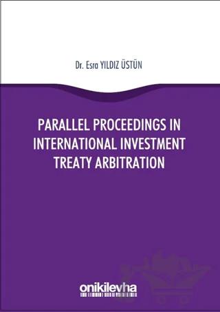 Parallel Proceedings in International Investment Treaty Arbitration